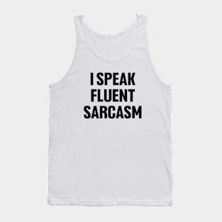 I speak fluent sarcasm shirt, funny sarcastic Tank Top